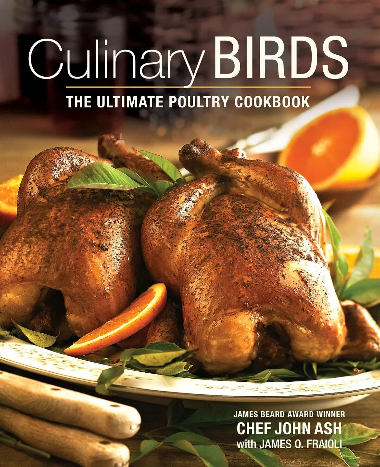 Culinary Birds: The Ultimate Poultry Cookbook Hardcover  September 24, 2013